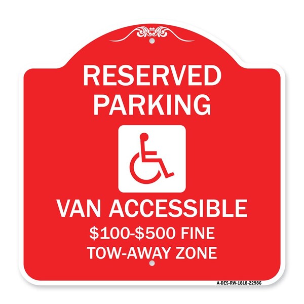 Reserved Parking Van Accessible $100-$500 Fine Tow Away Zone With Graphic, A-DES-RW-1818-22986